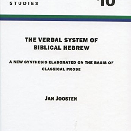 The Verbal System of Biblical Hebrew: A New Synthesis Elaborated on the Basis of Classical Prose