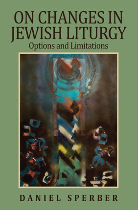 On Changes in Jewish Liturgy: Options and Limitations