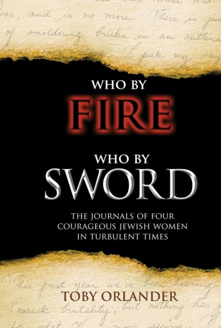 Who by Fire Who by Sword: The Journals of Four Courageous Jewish Women in Turbulent Times