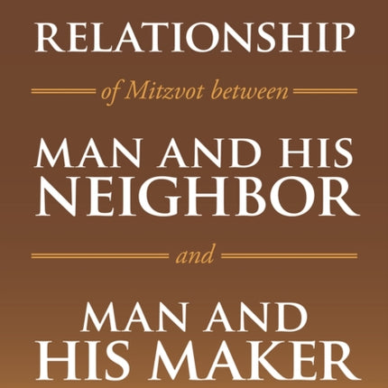 On the Relationship of Mitzvot Between Man and His Neighbor and Man and His Maker