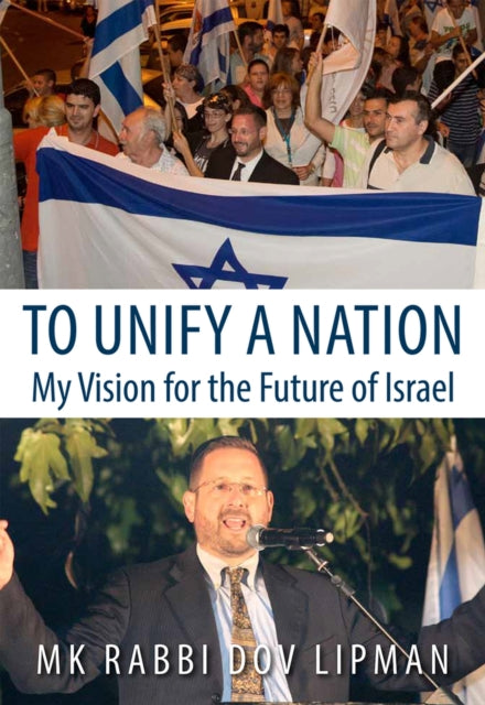 To Unify a Nation: My Vision for the Future of Israel