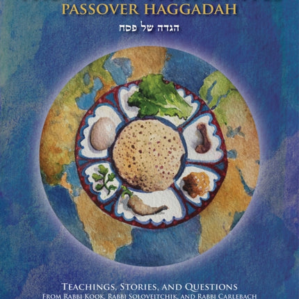 The Night That Unites Passover Haggadah: Teachings, Stories, and Questions from Rabbi Kook, Rabbi Soloveitchik, and Rabbi Carlebach