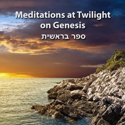 Meditations at Twilight on Genesis