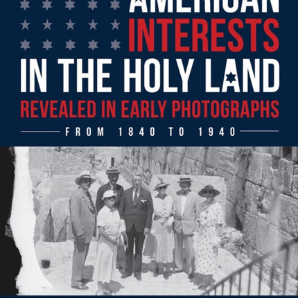 American Interests in the Holy Land Revealed in