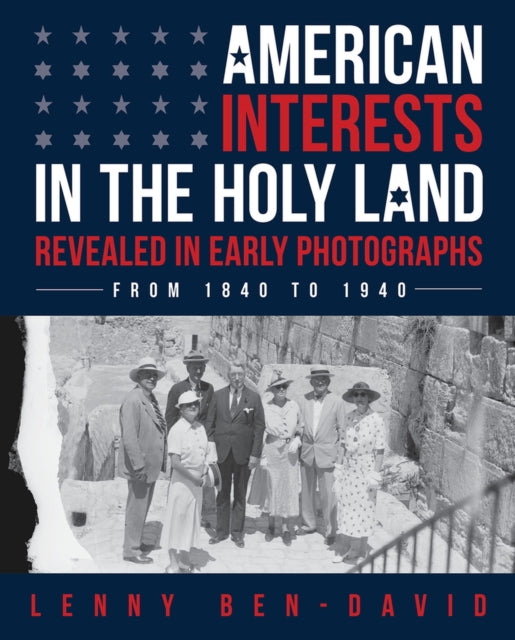 American Interests in the Holy Land Revealed in