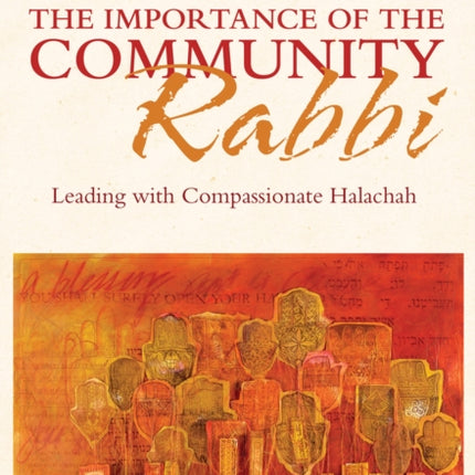 The Importance of the Community Rabbi: Leading with Compassionate Halachah