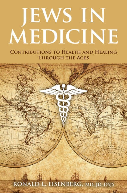 Jews in Medicine: Contributions to Health and Healing Through the Ages