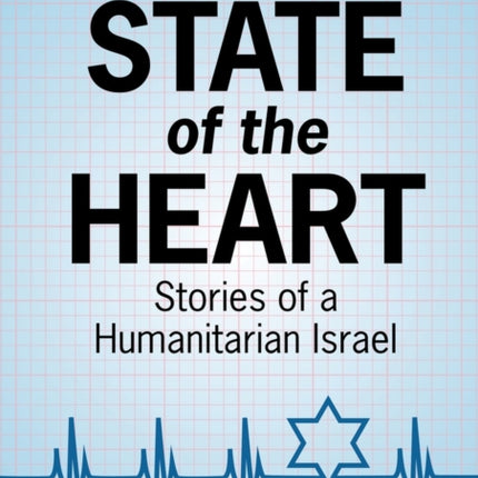 State of the Heart: Stories of a Humanitarian Israel