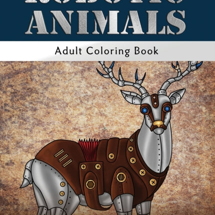 Robotic Animals: Adult Coloring Book