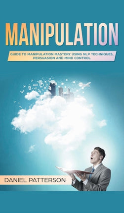 Manipulation: Guide to Manipulation Mastery Using