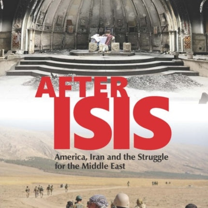 After Isis: America, Iran and the Struggle for the Middle East