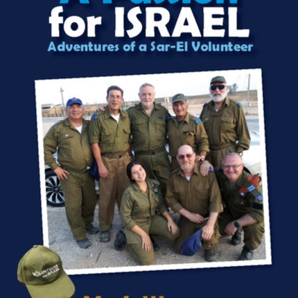 A Passion for Israel: Adventures of A Sar-El Volunteer