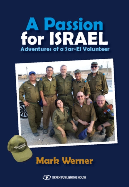 A Passion for Israel: Adventures of A Sar-El Volunteer