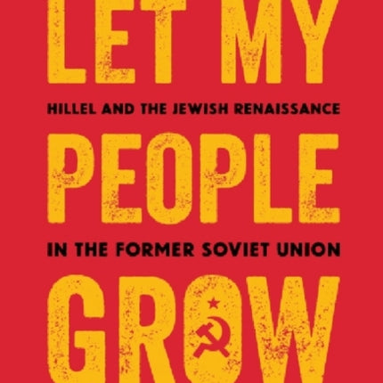 Let My People Grow: Hillel and the Jewish Renaissance in the Former Soviet Union