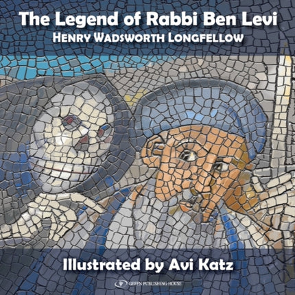 The Legend of Rabbi Ben Levi: Henry Wadsworth Longfellow