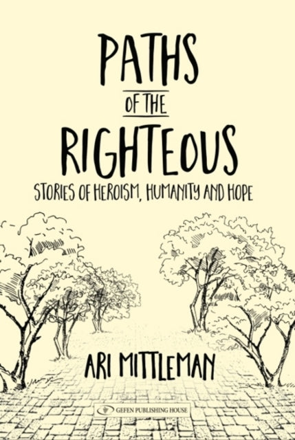 Paths of the Righteous: Stories of Heroism, Humanity and Hope