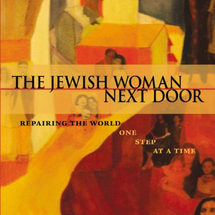 The Jewish Woman Next Door: Repairing the World One Step at a Time