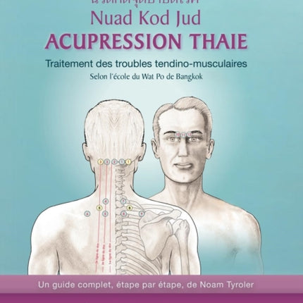 Acupression Thaie: Traitement des troubles tendino-musculaires Selon l'école du Wat Po de Bangkok