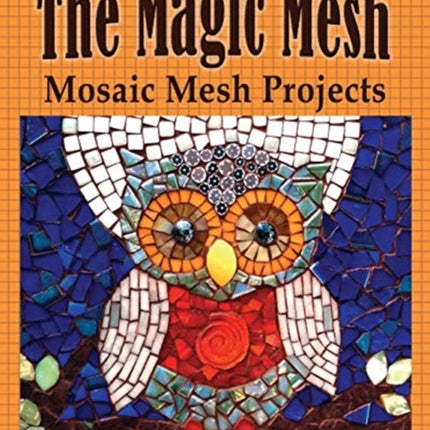 The Magic Mesh - Mosaic Mesh Projects