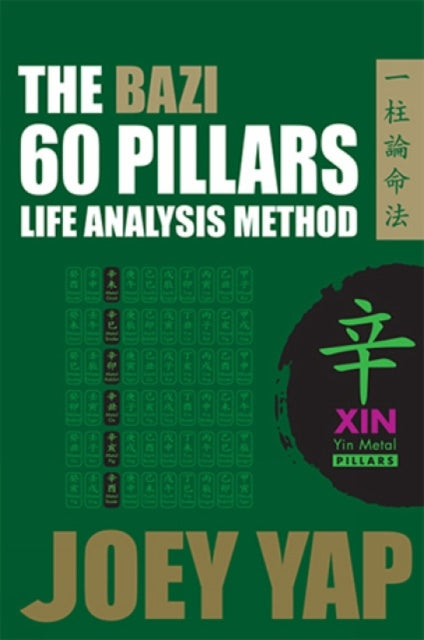 The BaZi 60 Pillars - Xin Metal: The Life Analysis Method Revealed