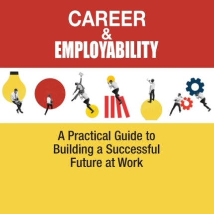 Career & Employability: A Practical Guide to