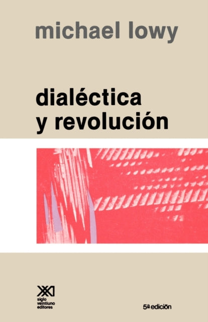 Dialectica y Revolucion. Ensayos de Sociologia E Historia del Marxismo