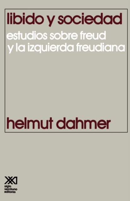 Libido y Sociedad.Estudios Sobre Freud y La Izquierda Freudiana