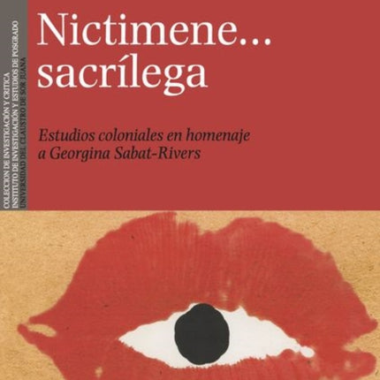 Nictimene…sacrílega: Estudios coloniales en homenaje a Georgina Sabat-Rivers