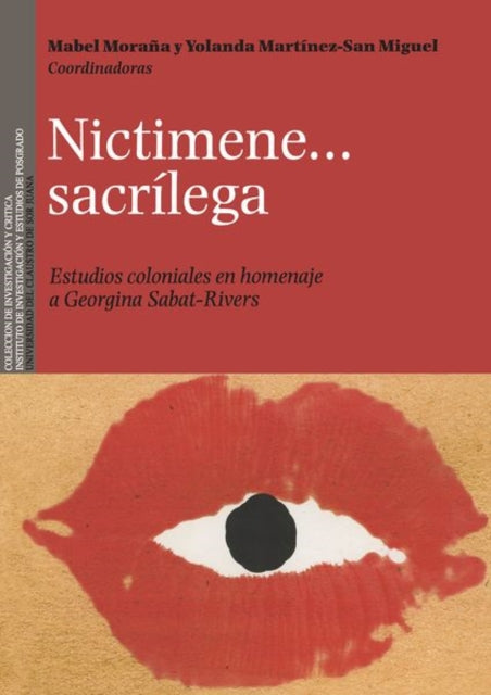 Nictimene…sacrílega: Estudios coloniales en homenaje a Georgina Sabat-Rivers