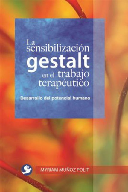 La sensibilización gestalt en el trabajo terapéutico: Una alternativa para el desarrolllo del potencial humano