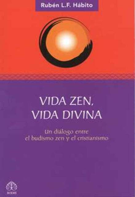 Vida zen, vida divina: Un diálogo entre el budismo zen y el cristianismo