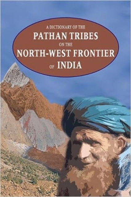 Dictionary of the Pathan Tribes on the North-West Frontier of India