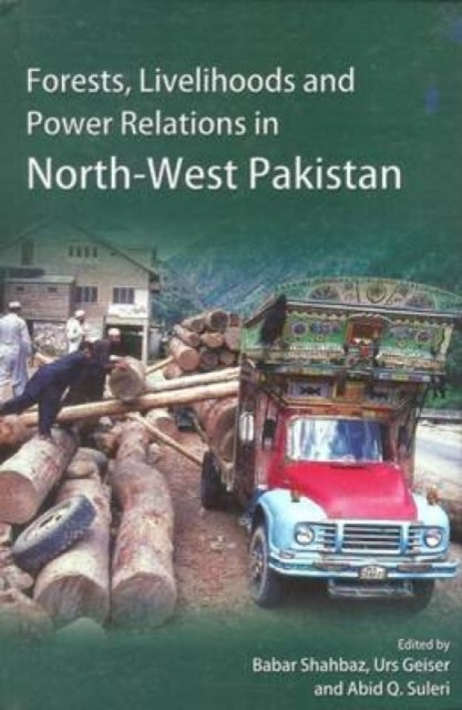 Forests, Livelihoods and Power Relations in North-West Pakistan