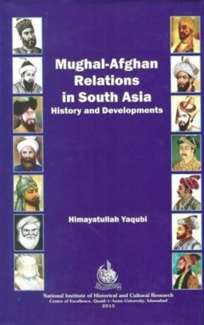Mughal Afghan Relations in South Asia: History