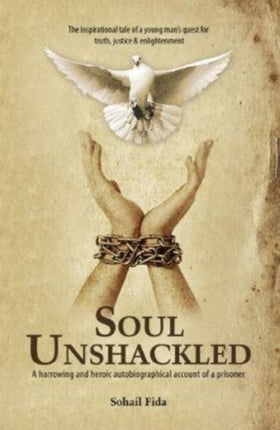 Soul Unshackled: A Harrowing and Heroic Autobiographical Account