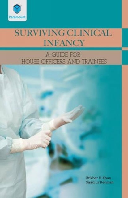 Surviving Clinical Infancy: A Guide for House Officer and Trainees