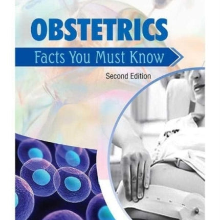 OBSTETRICS: FACTS YOU MUST KNOW