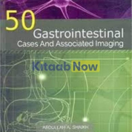 50 GASTROINTESTINAL CASES AND ASSOCIATED IMAGING