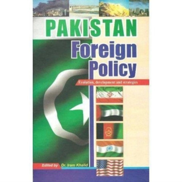 Pakistan Foreign Policy: Evolution, Development and Strategies