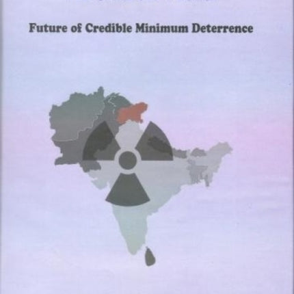 Escalation Patterns in South Asia:: Future of Credible Minimam Deterrence