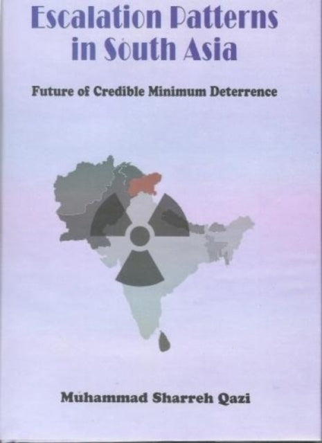 Escalation Patterns in South Asia:: Future of Credible Minimam Deterrence