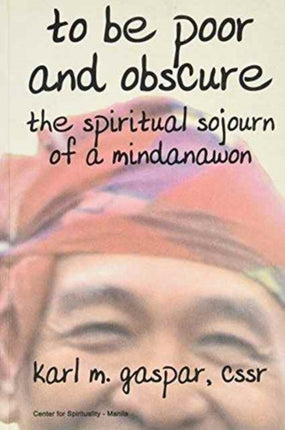 To be Poor and Obscure: The Spiritual Sojourn of