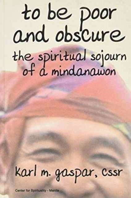 To be Poor and Obscure: The Spiritual Sojourn of