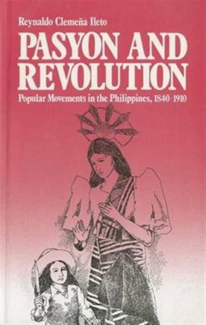 Pasyon and Revolution: Popular Movements in the