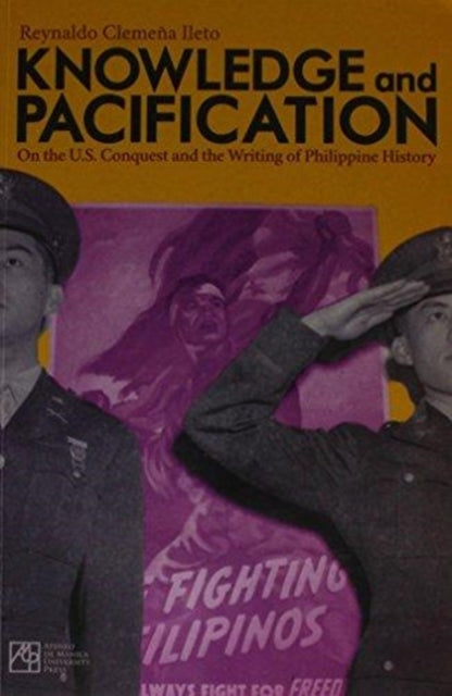 Knowledge and Pacification: On the U.S. Conquest and the Writings of Philippine History