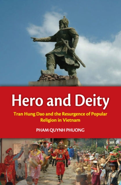 Hero and Deity: Tran Hung Dao and the Resurgence of Popular Religion in Vietnam