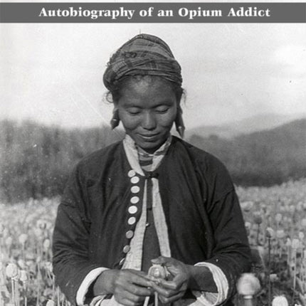 Modern De Quincey, A: Autobiography Of An Opium Addict