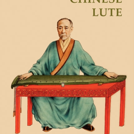 The Lore of the Chinese Lute