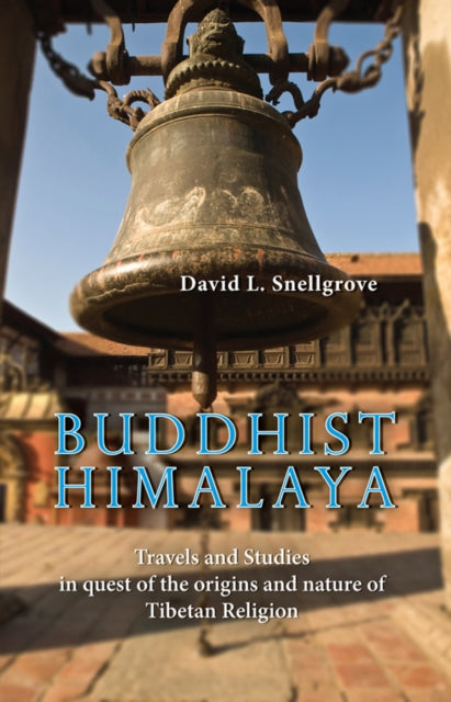 Buddist Himalaya Travels And Studies In Quest Of The Origins And Nature Of Tibetan Religion