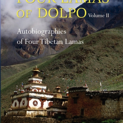 Four Lamas of Dolpo Autobiographies of Four Tibetan Lamas 16th  18th Centuries Volume 2